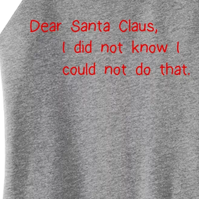 Dear Santa Claus I Did Not Know I Could Not Do That Women’s Perfect Tri Rocker Tank