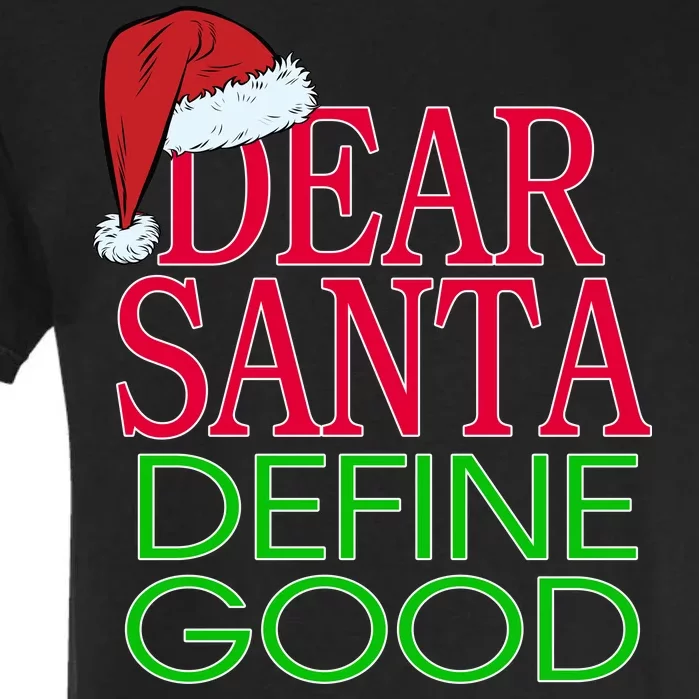 Dear Santa Define Good Funny Christmas Garment-Dyed Heavyweight T-Shirt