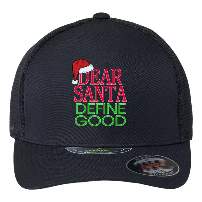 Dear Santa Define Good Funny Christmas Flexfit Unipanel Trucker Cap