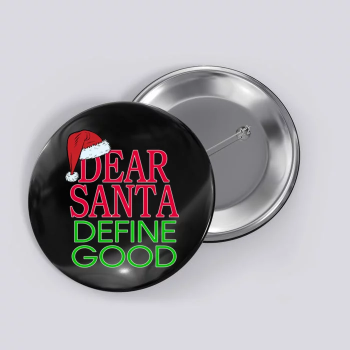 Dear Santa Define Good Funny Christmas Button