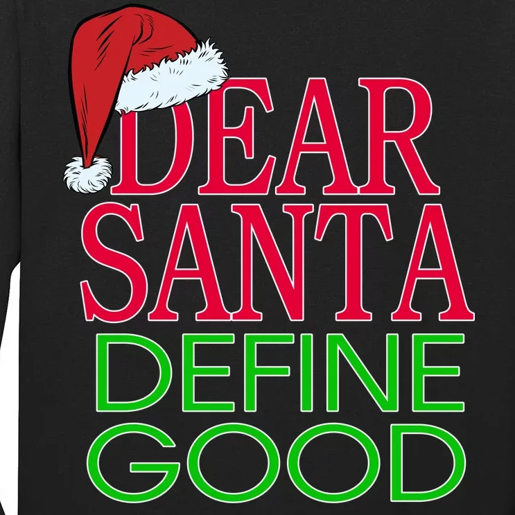 Dear Santa Define Good Funny Christmas Tall Long Sleeve T-Shirt