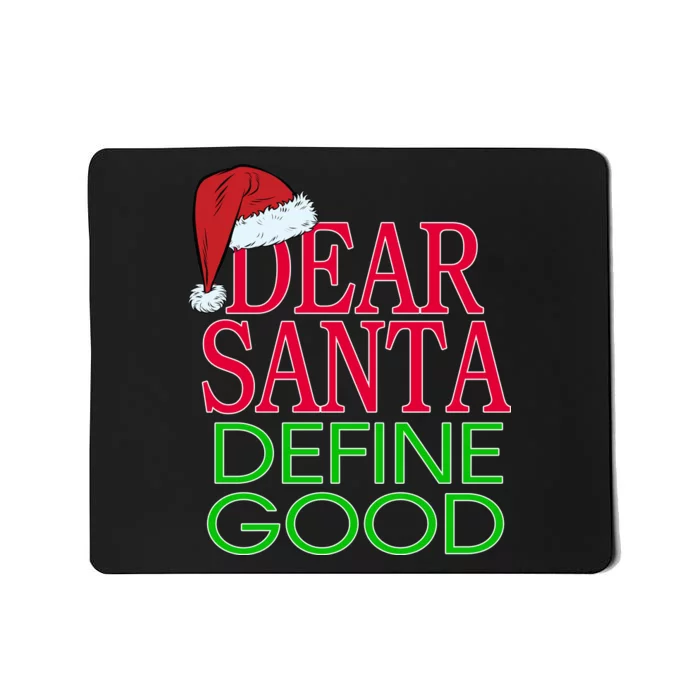 Dear Santa Define Good Funny Christmas Mousepad