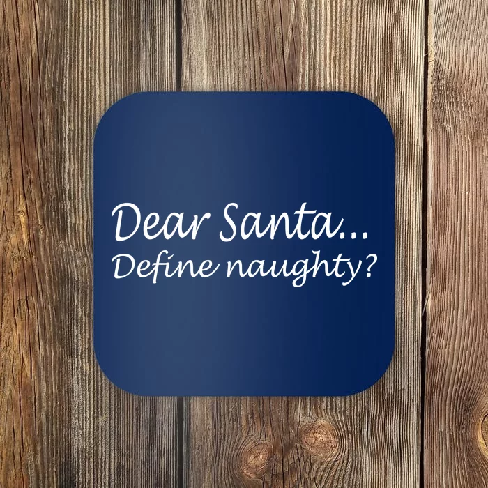 Dear Santa Define Naughty Coaster