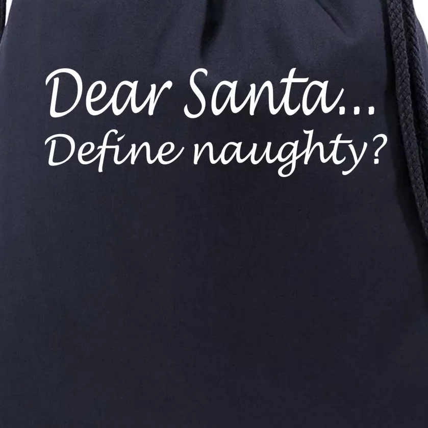 Dear Santa Define Naughty Drawstring Bag