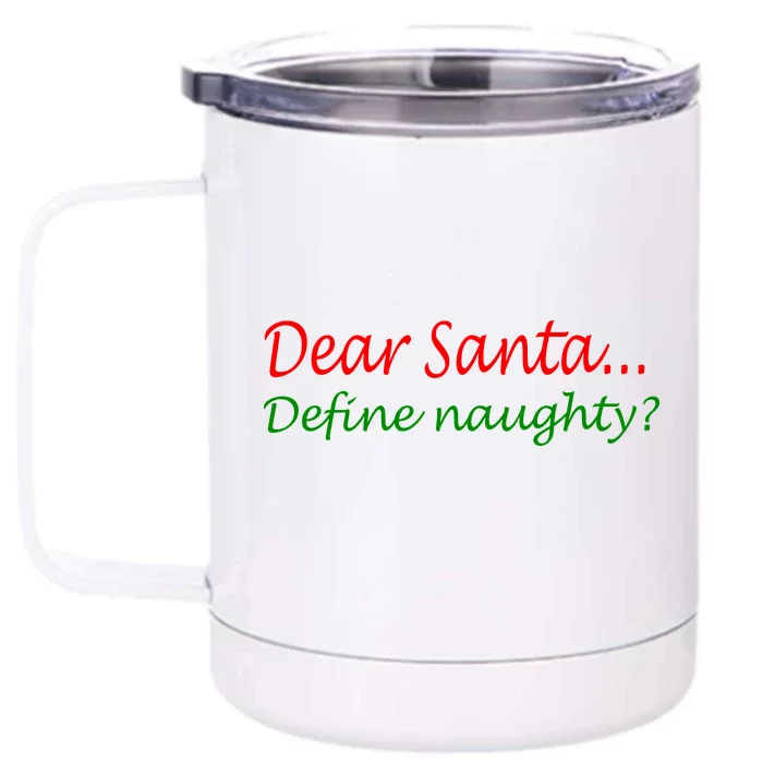 Dear Santa Define Naughty Front & Back 12oz Stainless Steel Tumbler Cup