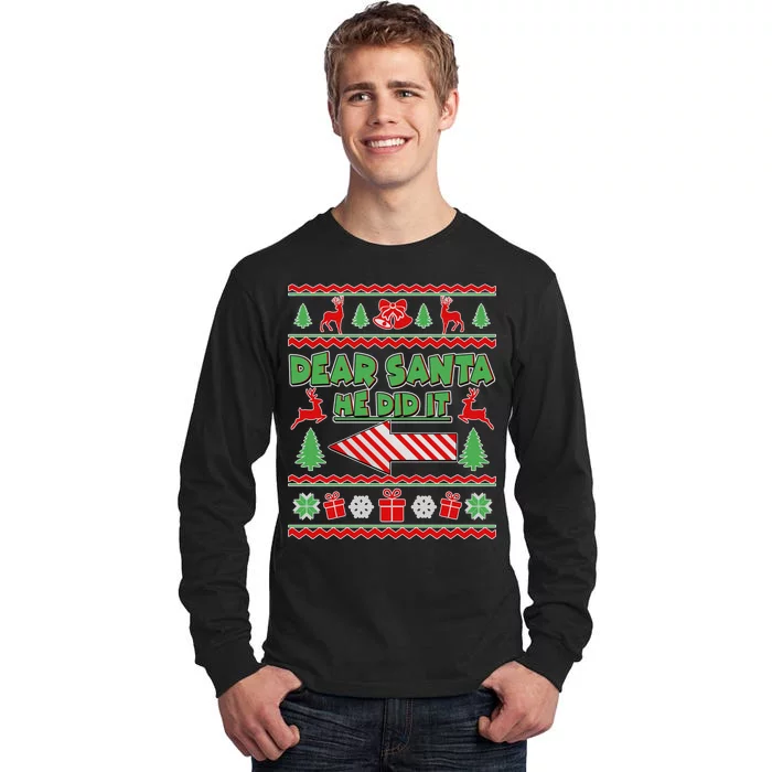 Dear Santa He Did It Funny Ugly Christmas Tall Long Sleeve T-Shirt