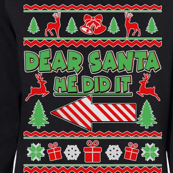 Dear Santa He Did It Funny Ugly Christmas Womens California Wash Sweatshirt