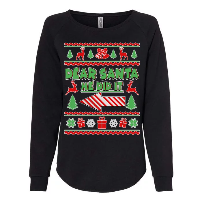 Dear Santa He Did It Funny Ugly Christmas Womens California Wash Sweatshirt