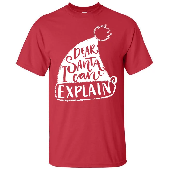 Dear Santa I Can Explain Tall T-Shirt