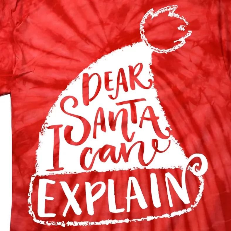 Dear Santa I Can Explain Tie-Dye T-Shirt