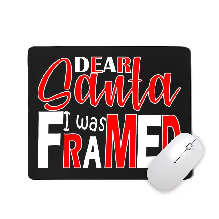 Dear Santa I Was FRAMED Mousepad