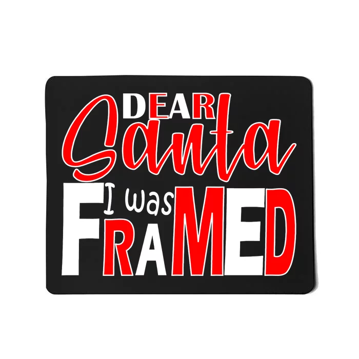 Dear Santa I Was FRAMED Mousepad