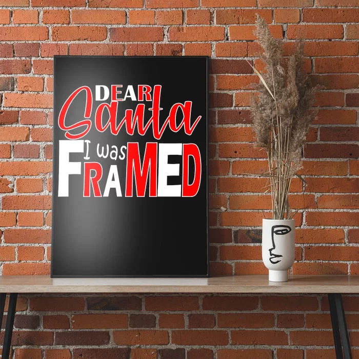 Dear Santa I Was FRAMED Poster