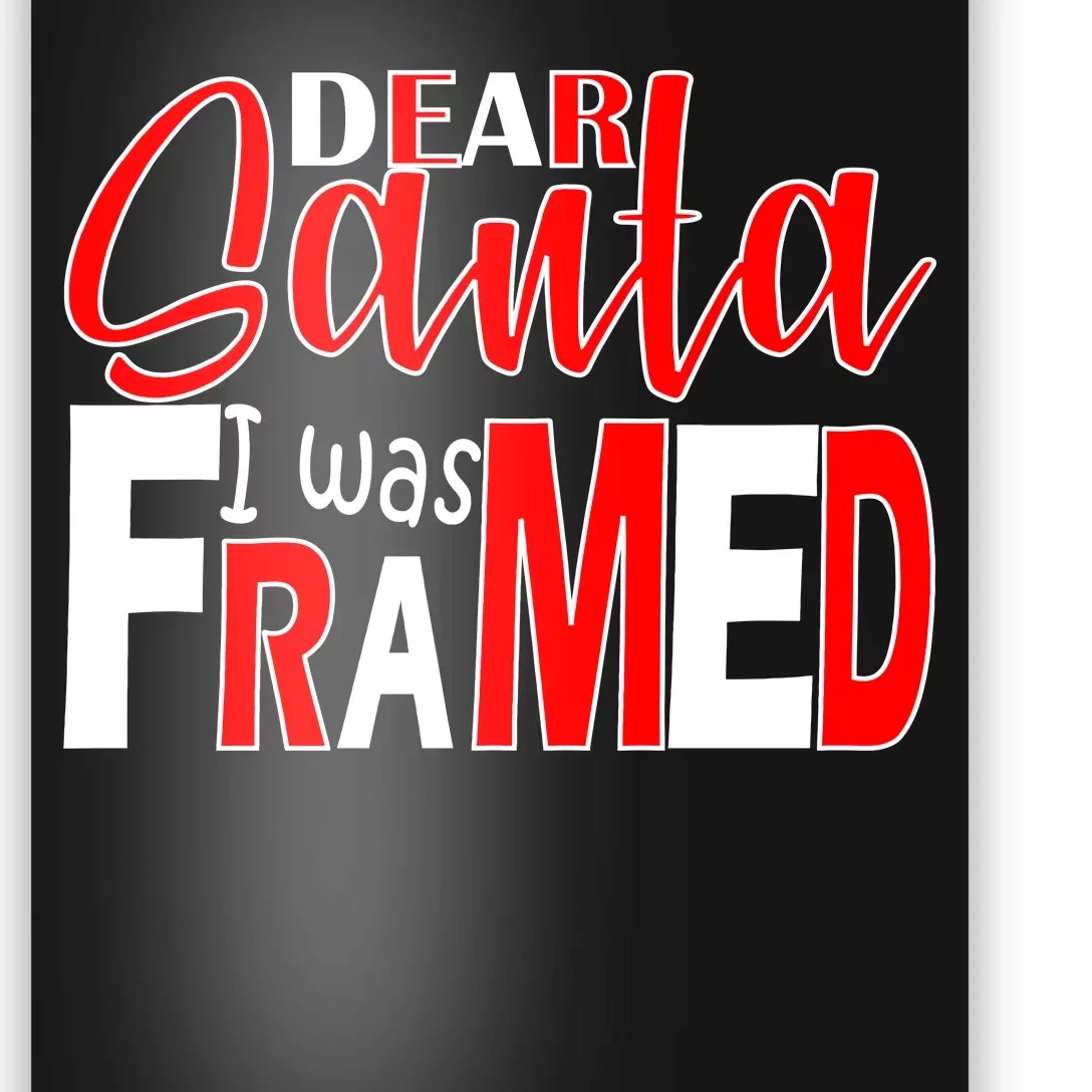 Dear Santa I Was FRAMED Poster