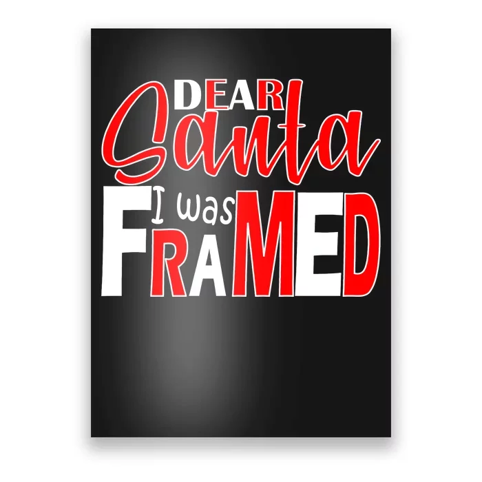 Dear Santa I Was FRAMED Poster