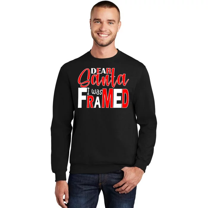 Dear Santa I Was FRAMED Tall Sweatshirt