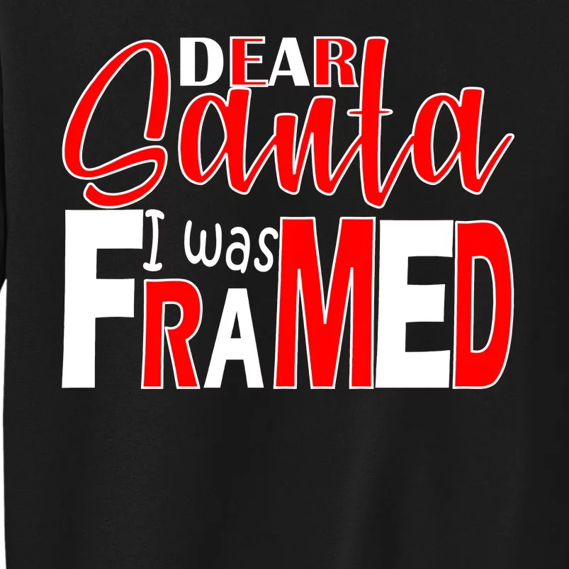 Dear Santa I Was FRAMED Tall Sweatshirt