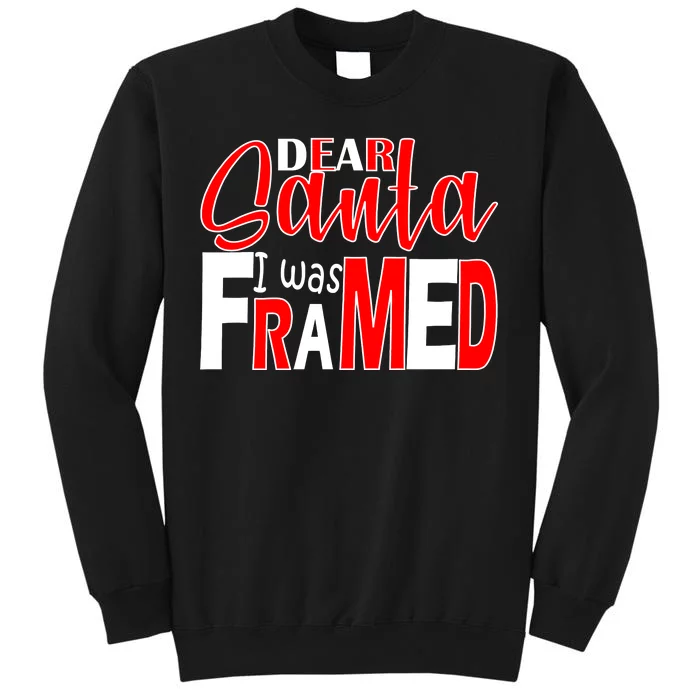 Dear Santa I Was FRAMED Tall Sweatshirt