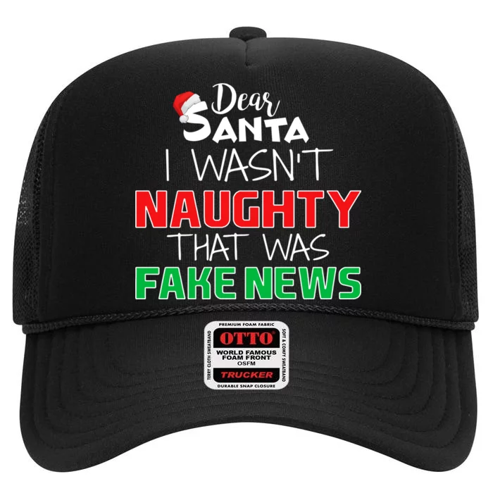 Dear Santa I Wasn't Naughty That Was Fake News High Crown Mesh Trucker Hat