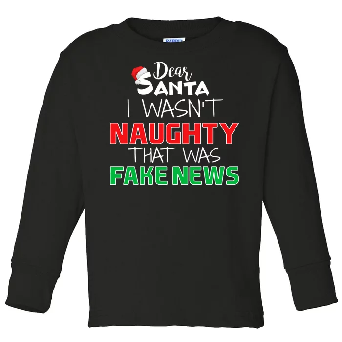 Dear Santa I Wasn't Naughty That Was Fake News Toddler Long Sleeve Shirt