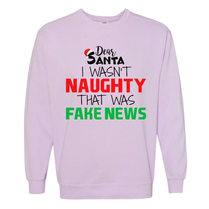 Dear Santa I Wasn't Naughty That Was Fake News Garment-Dyed Sweatshirt