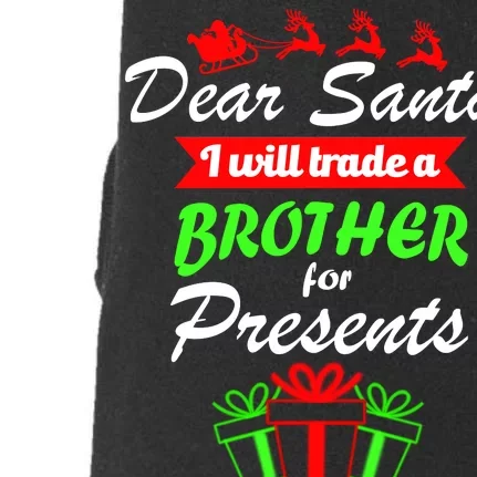 Dear Santa I Will Trade A Brother For Presents Doggie 3-End Fleece Hoodie