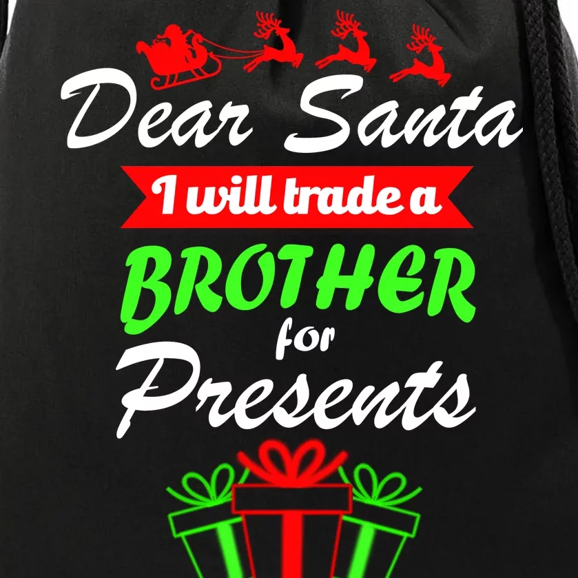 Dear Santa I Will Trade A Brother For Presents Drawstring Bag