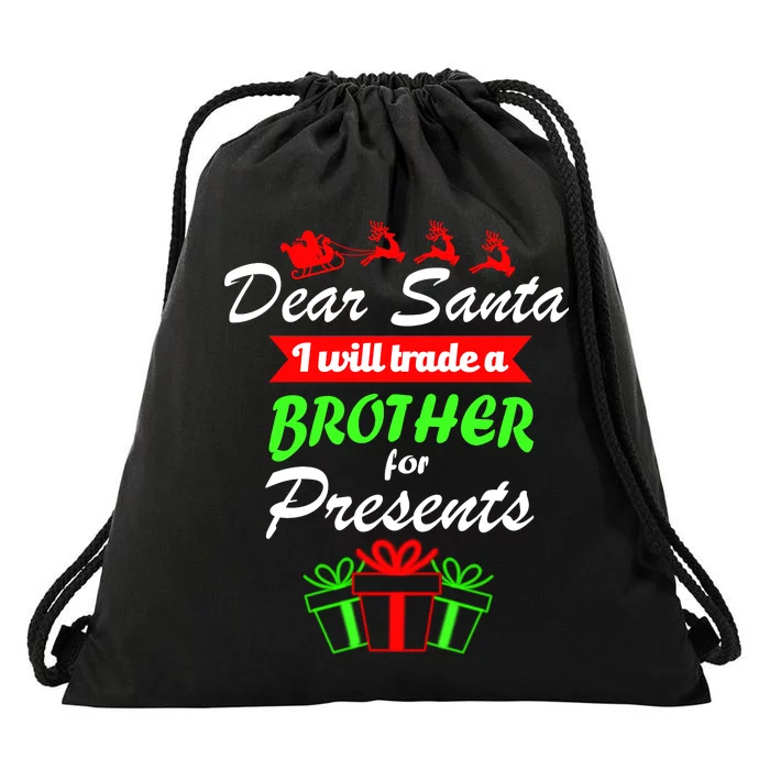 Dear Santa I Will Trade A Brother For Presents Drawstring Bag