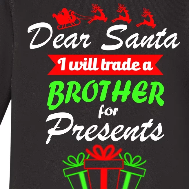 Dear Santa I Will Trade A Brother For Presents Baby Long Sleeve Bodysuit