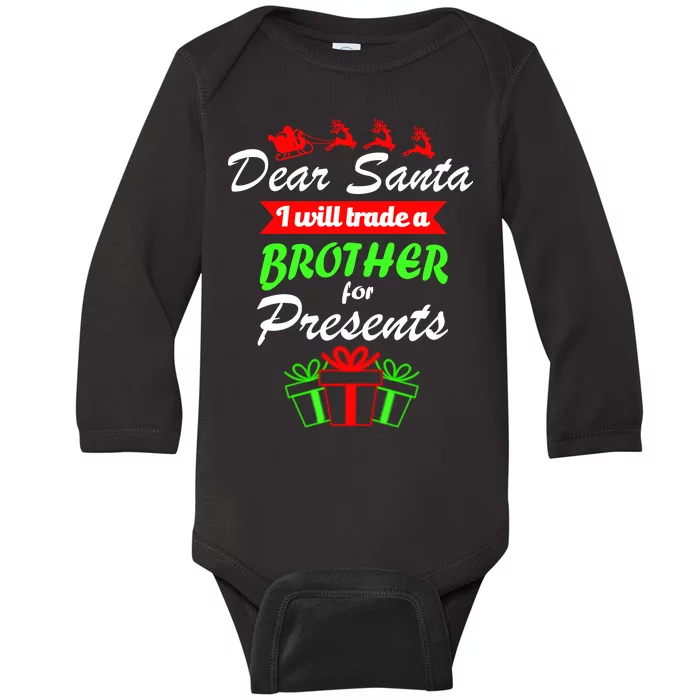 Dear Santa I Will Trade A Brother For Presents Baby Long Sleeve Bodysuit