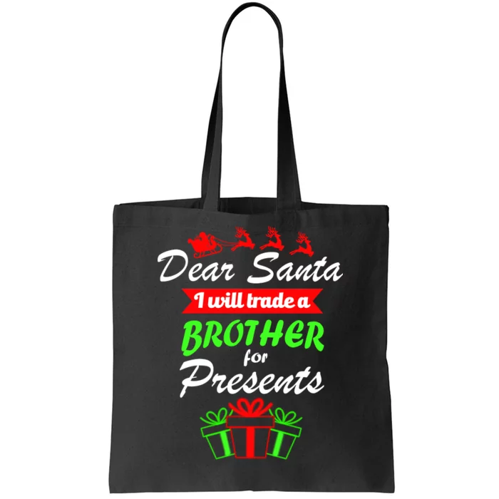 Dear Santa I Will Trade A Brother For Presents Tote Bag