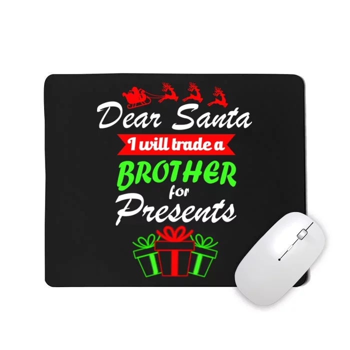 Dear Santa I Will Trade A Brother For Presents Mousepad