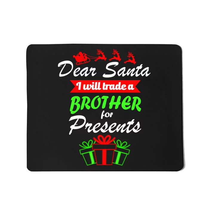 Dear Santa I Will Trade A Brother For Presents Mousepad