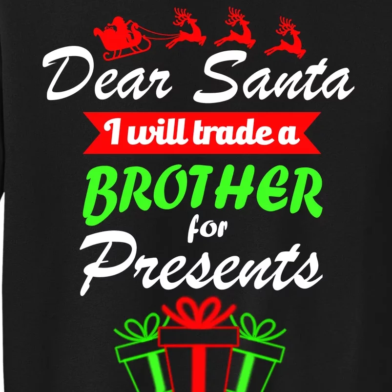 Dear Santa I Will Trade A Brother For Presents Tall Sweatshirt