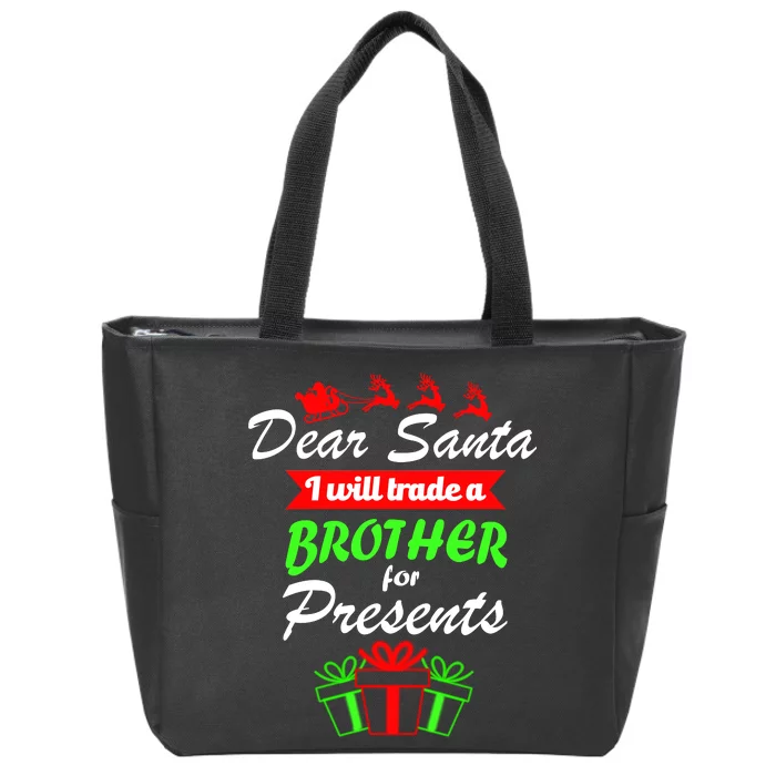 Dear Santa I Will Trade A Brother For Presents Zip Tote Bag