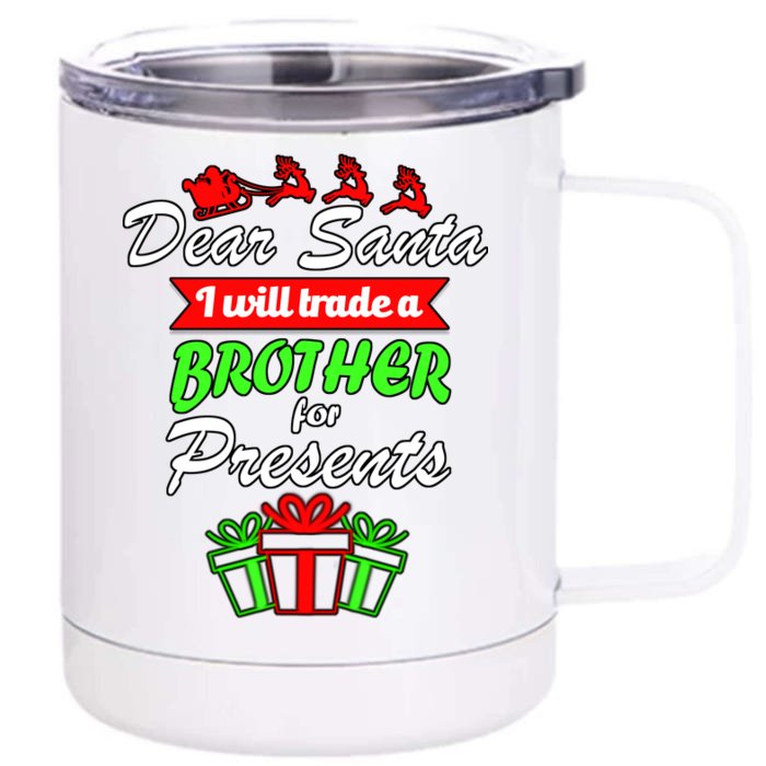 Dear Santa I Will Trade A Brother For Presents Front & Back 12oz Stainless Steel Tumbler Cup