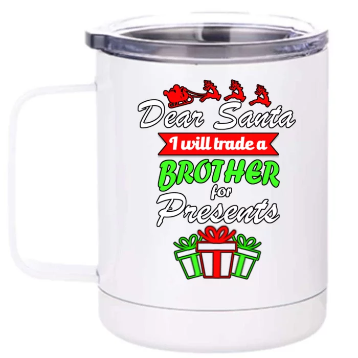 Dear Santa I Will Trade A Brother For Presents Front & Back 12oz Stainless Steel Tumbler Cup