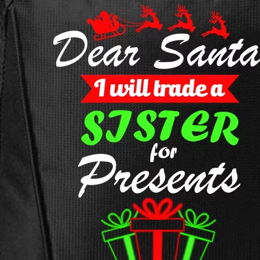 Dear Santa I Will Trade A Sister For Presents City Backpack