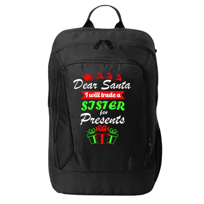 Dear Santa I Will Trade A Sister For Presents City Backpack