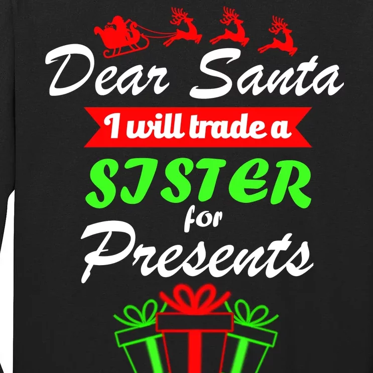 Dear Santa I Will Trade A Sister For Presents Tall Long Sleeve T-Shirt