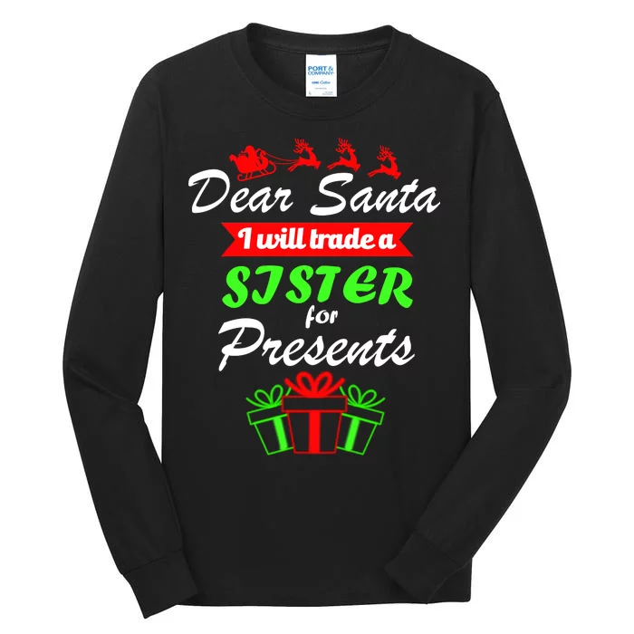 Dear Santa I Will Trade A Sister For Presents Tall Long Sleeve T-Shirt