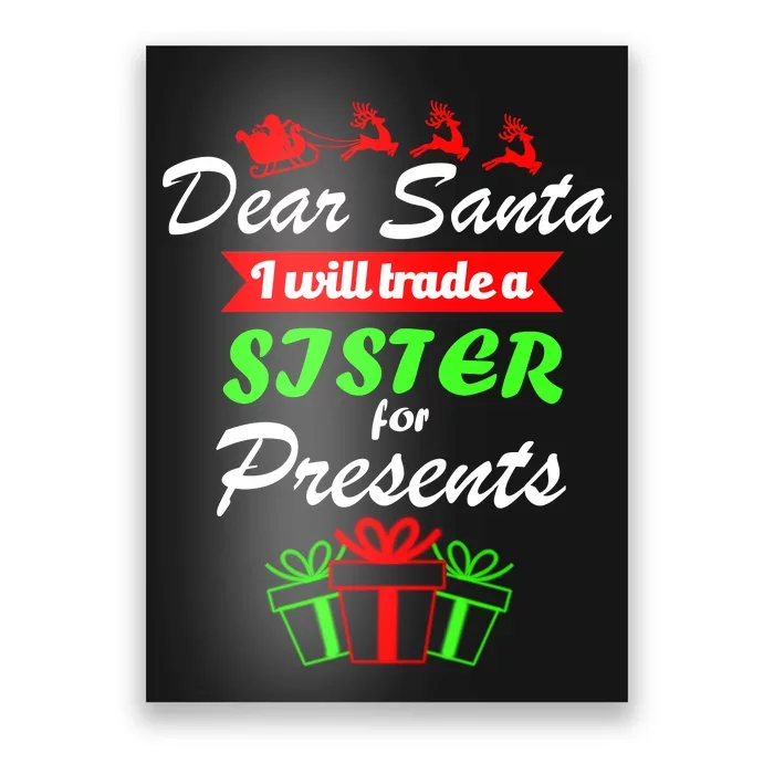 Dear Santa I Will Trade A Sister For Presents Poster