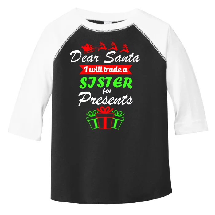 Dear Santa I Will Trade A Sister For Presents Toddler Fine Jersey T-Shirt