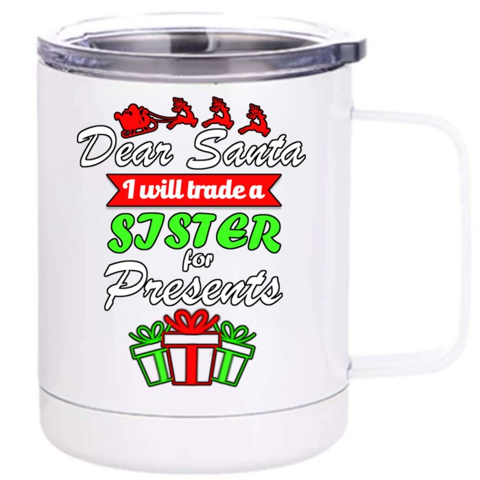 Dear Santa I Will Trade A Sister For Presents Front & Back 12oz Stainless Steel Tumbler Cup