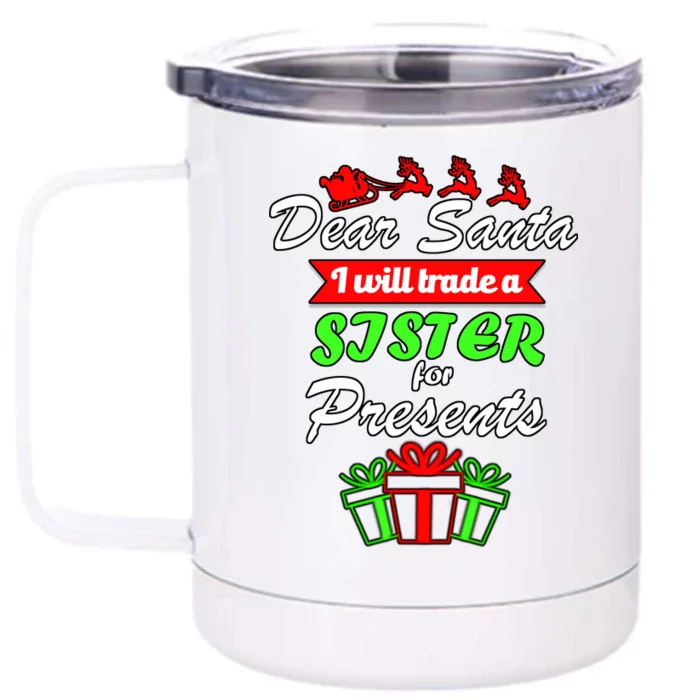 Dear Santa I Will Trade A Sister For Presents Front & Back 12oz Stainless Steel Tumbler Cup