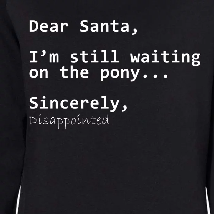 Dear Santa I'm Sincerely Disappointed No Pony Womens California Wash Sweatshirt