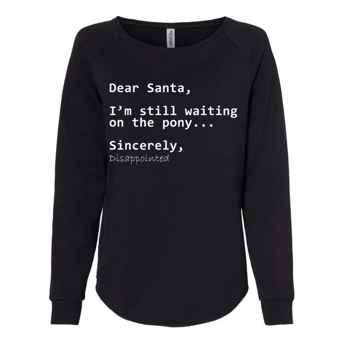 Dear Santa I'm Sincerely Disappointed No Pony Womens California Wash Sweatshirt