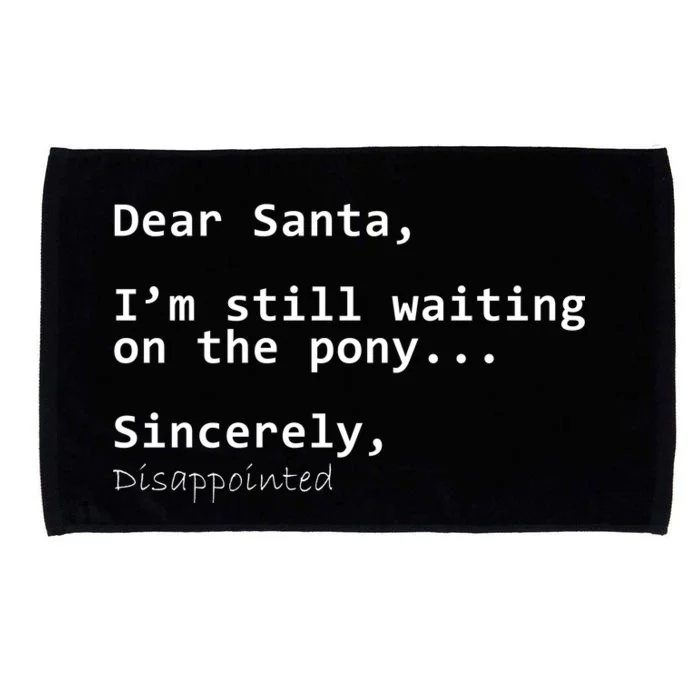 Dear Santa I'm Sincerely Disappointed No Pony Microfiber Hand Towel