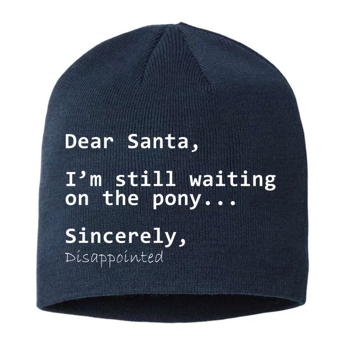 Dear Santa I'm Sincerely Disappointed No Pony 8 1/2in Sustainable Knit Beanie