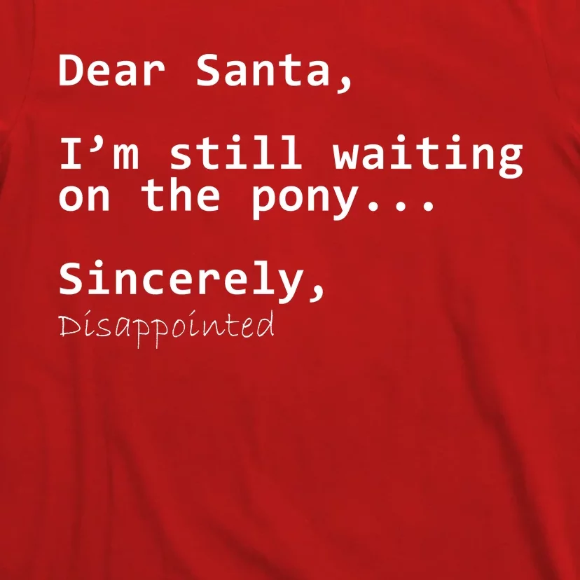 Dear Santa I'm Sincerely Disappointed No Pony T-Shirt